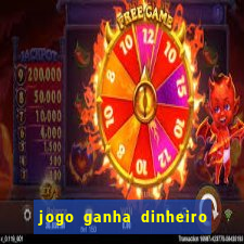 jogo ganha dinheiro de verdade pix